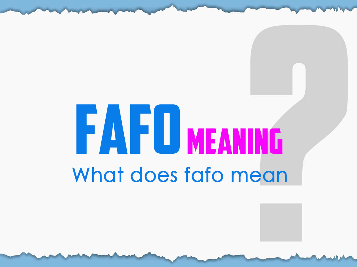 FAFO Meaning - What Does fafo Mean?