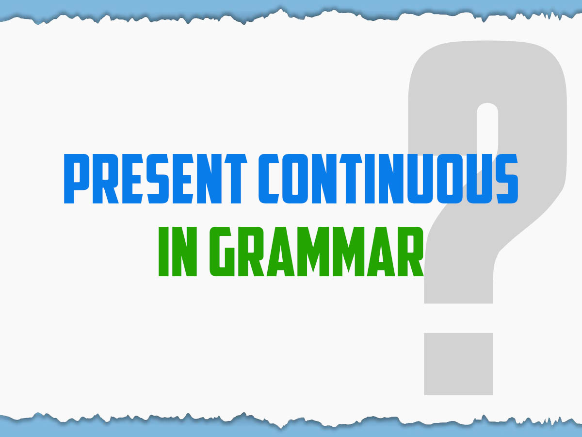 Present Continuous Tense in Grammar